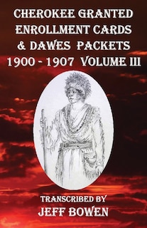 Front cover_Cherokee Granted Enrollment Cards & Dawes Packets 1900 - 1907
