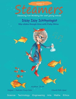 Front cover_Dizzy Izzy Ichthyologist Slip-slides Through Time With Fishy Slime