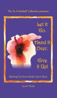 Front cover_Let It Go. Hand It Over. Give It Up.