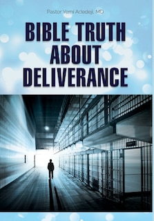 Front cover_Bible Truth about Deliverance