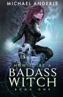 Couverture_How To Be A Badass Witch