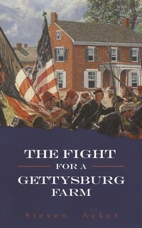 Front cover_The Fight for a Gettysburg Farm
