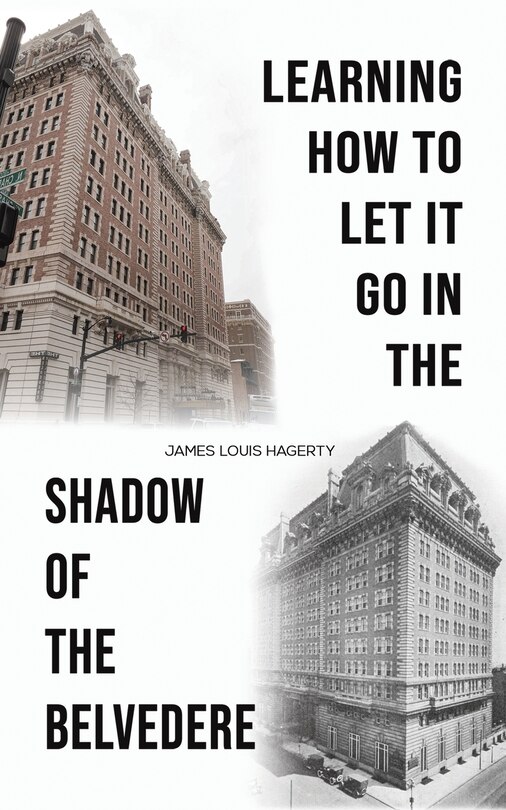 Front cover_Learning How to Let It Go in the Shadow of the Belvedere