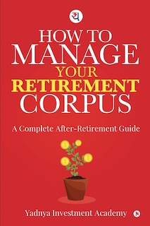 Front cover_How to Manage Your Retirement Corpus