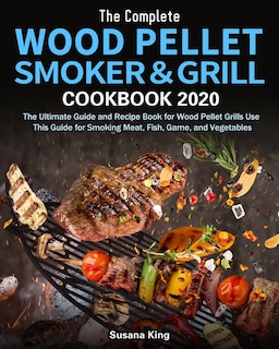 Front cover_The Complete Wood Pellet Smoker and Grill Cookbook 2020