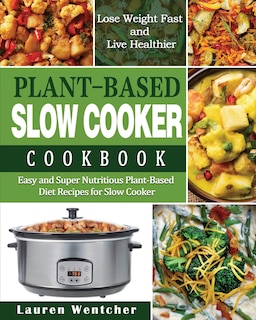 Front cover_Plant-Based Diet Slow Cooker Cookbook