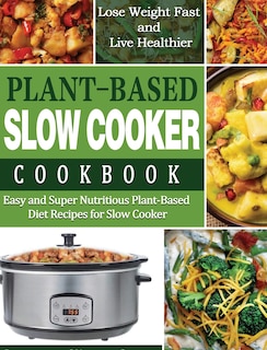 Couverture_Plant-Based Diet Slow Cooker Cookbook