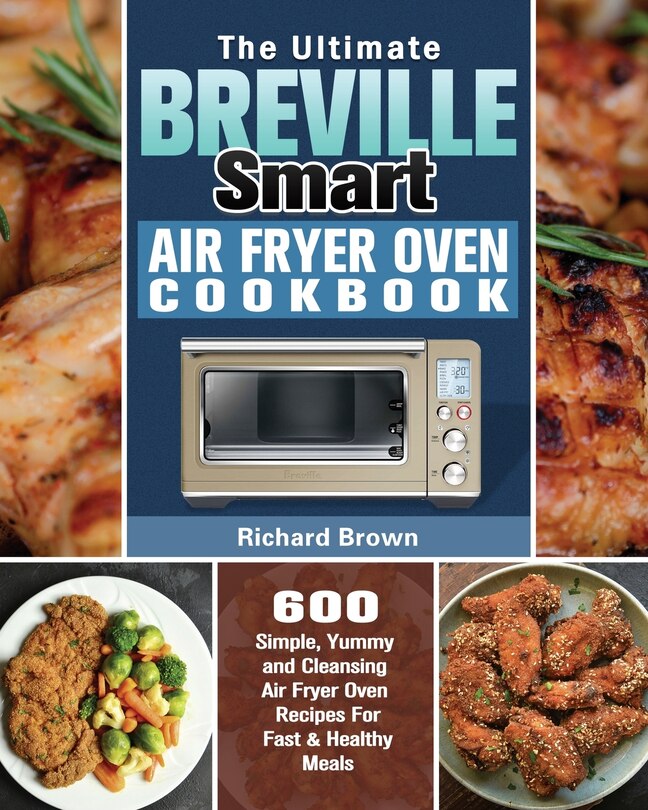 Couverture_The Ultimate Breville Smart Air Fryer Oven Cookbook