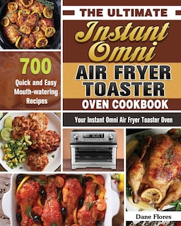 Couverture_The Ultimate Instant Omni Air Fryer Toaster Oven Cookbook
