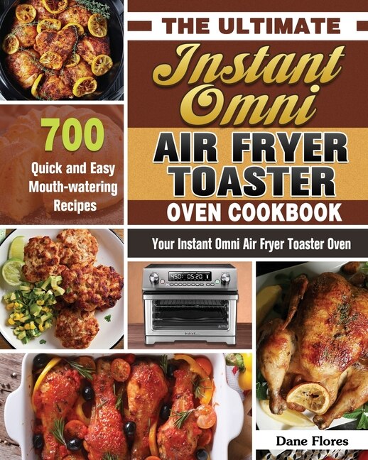 Couverture_The Ultimate Instant Omni Air Fryer Toaster Oven Cookbook
