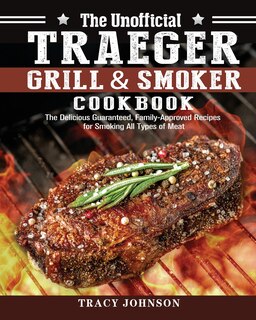 Front cover_The Unofficial Traeger Grill & Smoker Cookbook
