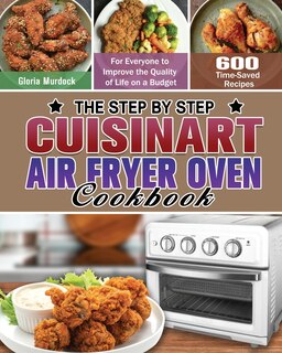 Front cover_The Step by Step Cuisinart Air Fryer Oven Cookbook