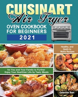 Front cover_Cuisinart Air Fryer Oven Cookbook for Beginners 2021