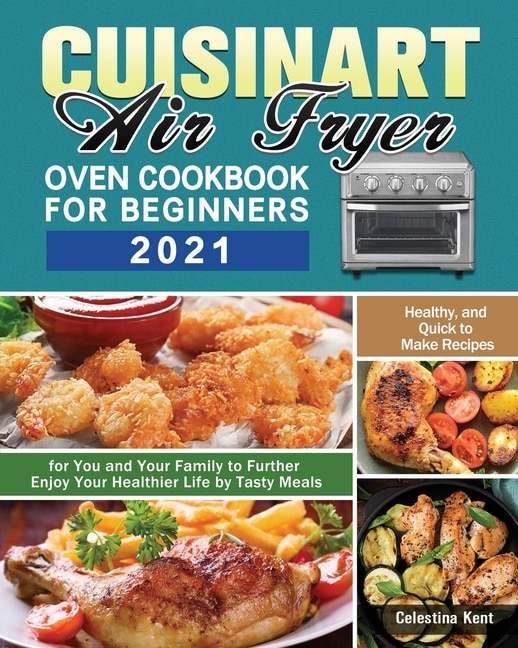 Front cover_Cuisinart Air Fryer Oven Cookbook for Beginners 2021