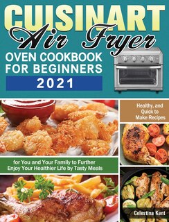 Front cover_Cuisinart Air Fryer Oven Cookbook for Beginners 2021