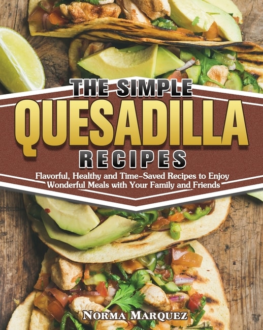 Front cover_The Simple Quesadilla Recipes