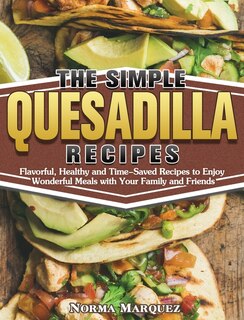 Front cover_The Simple Quesadilla Recipes