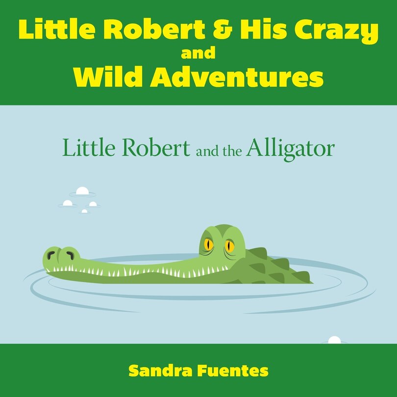 Front cover_Little Robert & His Crazy and Wild Adventures