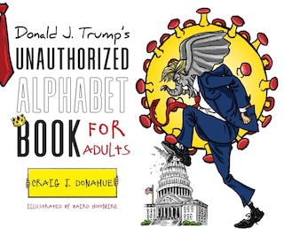 Front cover_Donald J. Trump's Unauthorized Alphabet Book for Adults