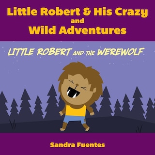 Front cover_Little Robert & His Crazy And Wild Adventures