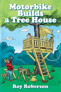 Front cover_Motorbike Builds a Treehouse