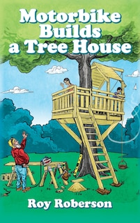 Front cover_Motorbike Builds a Treehouse
