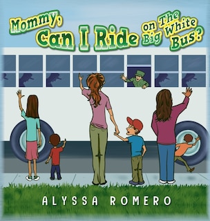 Front cover_Mommy, Can I Ride on The Big White Bus?