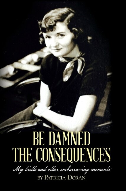 Front cover_Be Damned the Consequences
