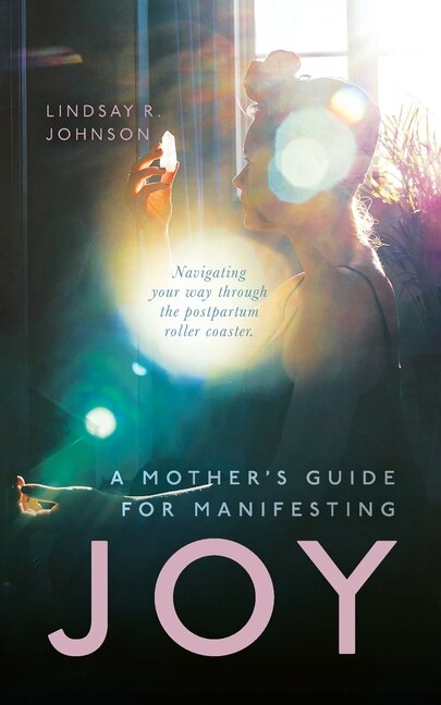 Front cover_A Mother's Guide for Manifesting JOY