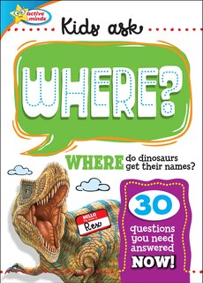 Front cover_Kids Ask Where Do Dinosaurs Get Their Names?