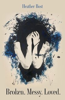 Front cover_Broken. Messy. Loved.