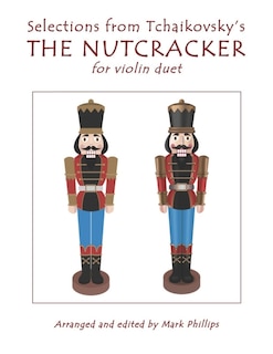 Front cover_Selections from Tchaikovsky's THE NUTCRACKER for violin duet