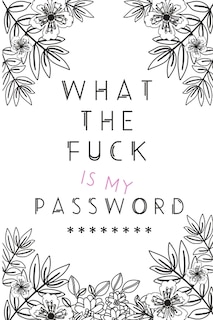 Front cover_What the Fuck is my Password