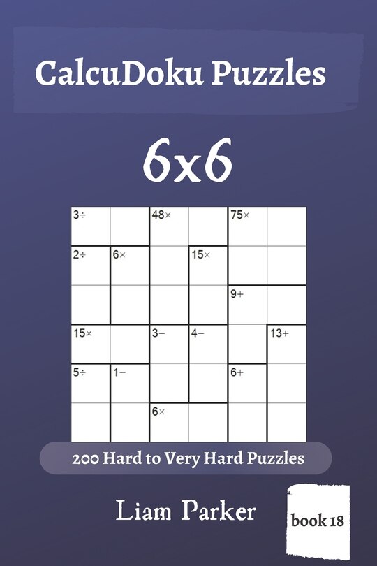 Front cover_CalcuDoku Puzzles - 200 Hard to Very Hard Puzzles 6x6 (book 18)