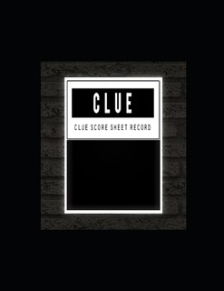 Clue Score Sheet Record: Clue Classic Score Sheet Book, Clue Scoring Game Record Level Keeper Book, Clue Score Card, Solve Your Favorite Detective Mystery Game, Size 8.5 x 11 Inch, 120 Pages