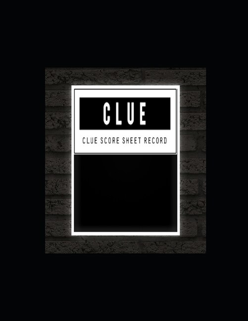 Clue Score Sheet Record: Clue Classic Score Sheet Book, Clue Scoring Game Record Level Keeper Book, Clue Score Card, Solve Your Favorite Detective Mystery Game, Size 8.5 x 11 Inch, 120 Pages