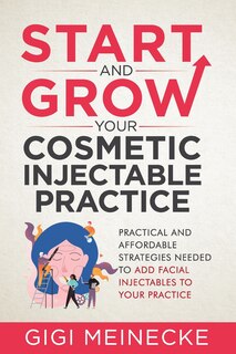 Front cover_Start and Grow Your Cosmetic Injectable Practice