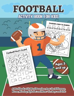 Front cover_Football Activity and Coloring Book for kids Ages 3 and up A workbook with Word Searches, Spot the difference, Mazes, Missing Alphabet, and more- for boys and girls