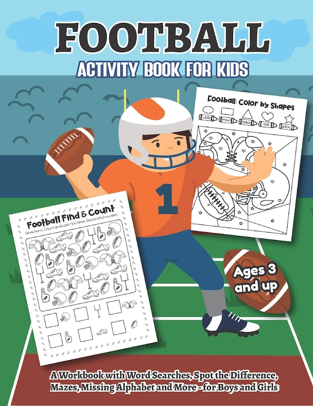 Front cover_Football Activity and Coloring Book for kids Ages 3 and up A workbook with Word Searches, Spot the difference, Mazes, Missing Alphabet, and more- for boys and girls