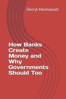 Couverture_How Banks Create Money and Why Governments Should Too