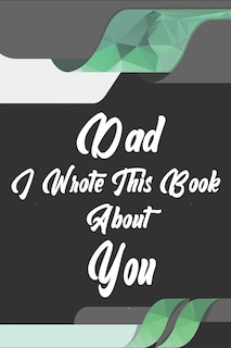 Front cover_Dad, I Wrote This Book About You