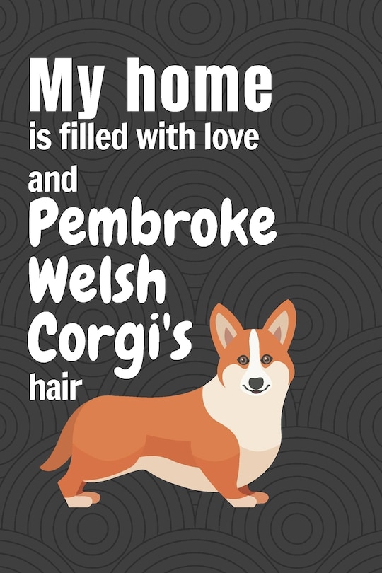 Couverture_My home is filled with love and Pembroke Welsh Corgi's hair