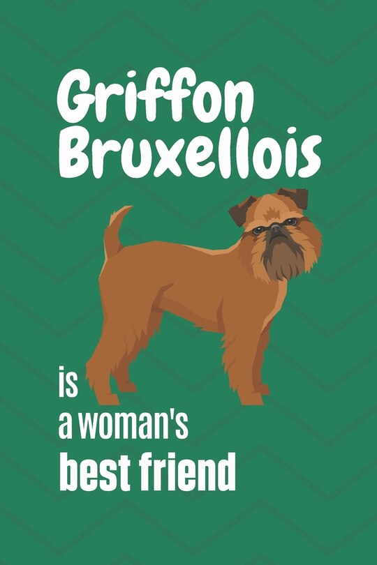 Griffon Bruxellois is a woman's Best Friend: For Griffon Bruxellois Dog Fans