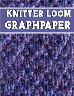knitter loom GraphPapeR: the perfect knitter's gifts for all loom knitter. if you are beginning knitter this can helps you to do your work