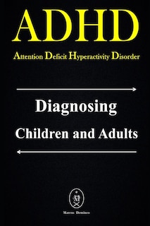 Front cover_ADHD - Attention Deficit Hyperactivity Disorder. Diagnosing Children and Adults
