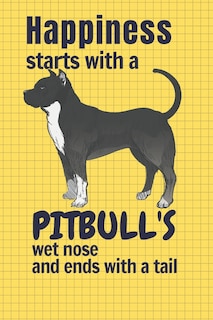 Front cover_Happiness starts with a Pitbull's wet nose and ends with a tail