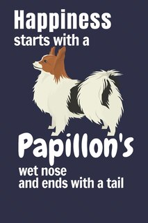 Couverture_Happiness starts with a Papillon's wet nose and ends with a tail