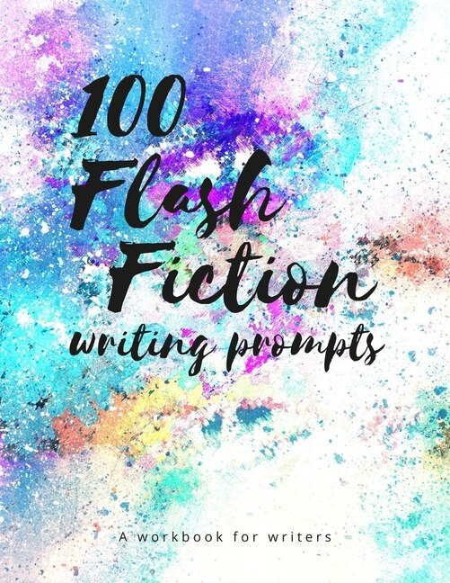 Front cover_100 Flash Fiction Writing Prompts