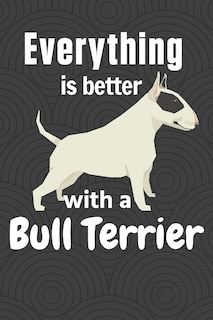 Front cover_Everything is better with a Bull Terrier