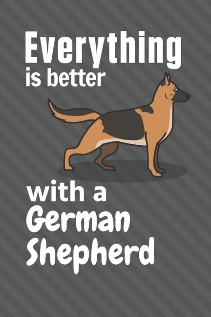 Front cover_Everything is better with a German Shepherd